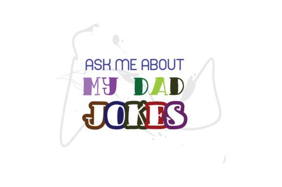Ask Me About My Dady Jokes Quote: A Designer's Review