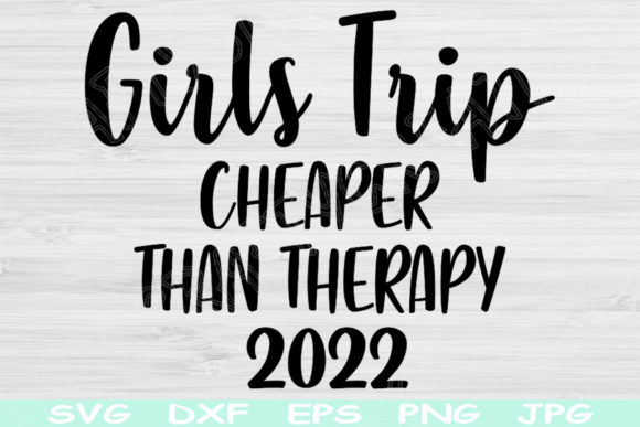 Girls Trip Cheaper Than Therapy Svg File Review