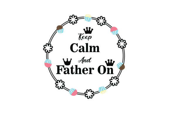 Keep Calm and Father on Quote